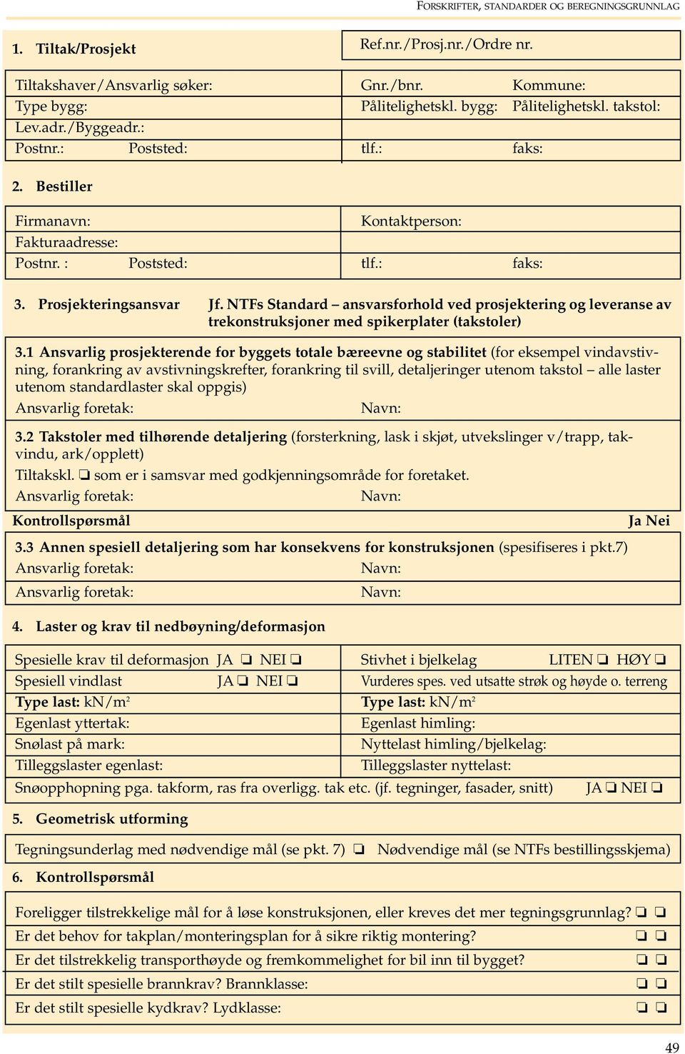 NTFs Standard ansvarsforhold ved prosjektering og leveranse av trekonstruksjoner med spikerplater (takstoler) 3.