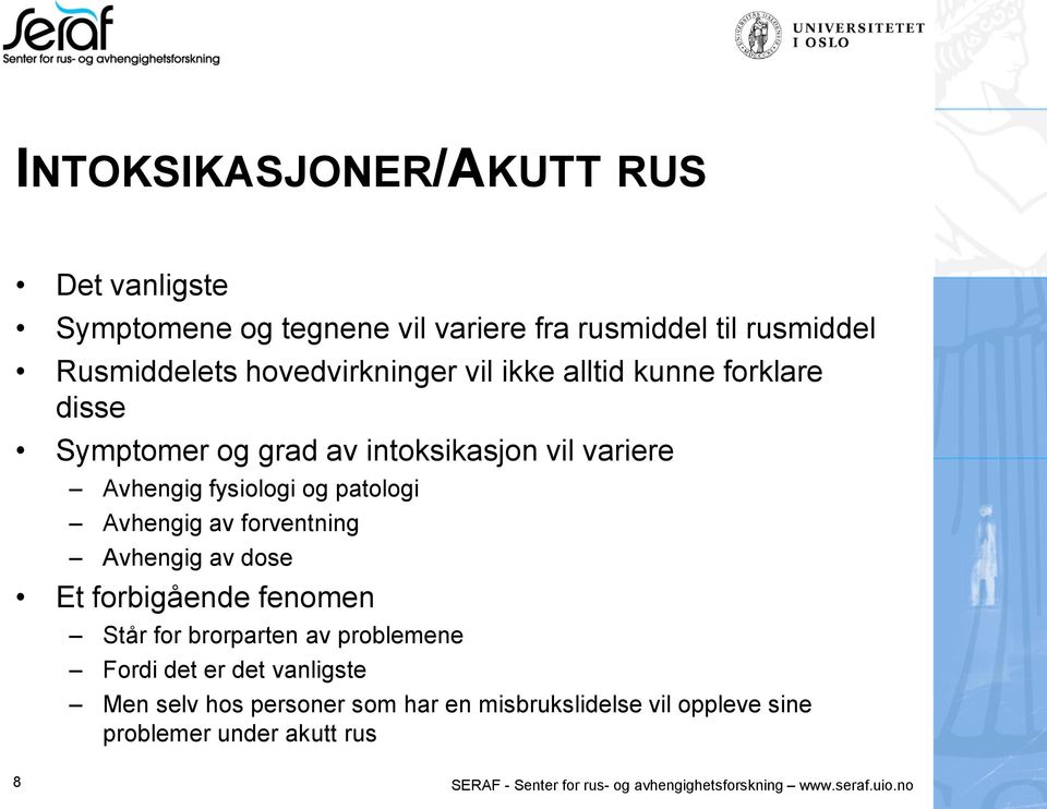 forventning Avhengig av dose Et forbigående fenomen Står for brorparten av problemene Fordi det er det vanligste Men selv hos