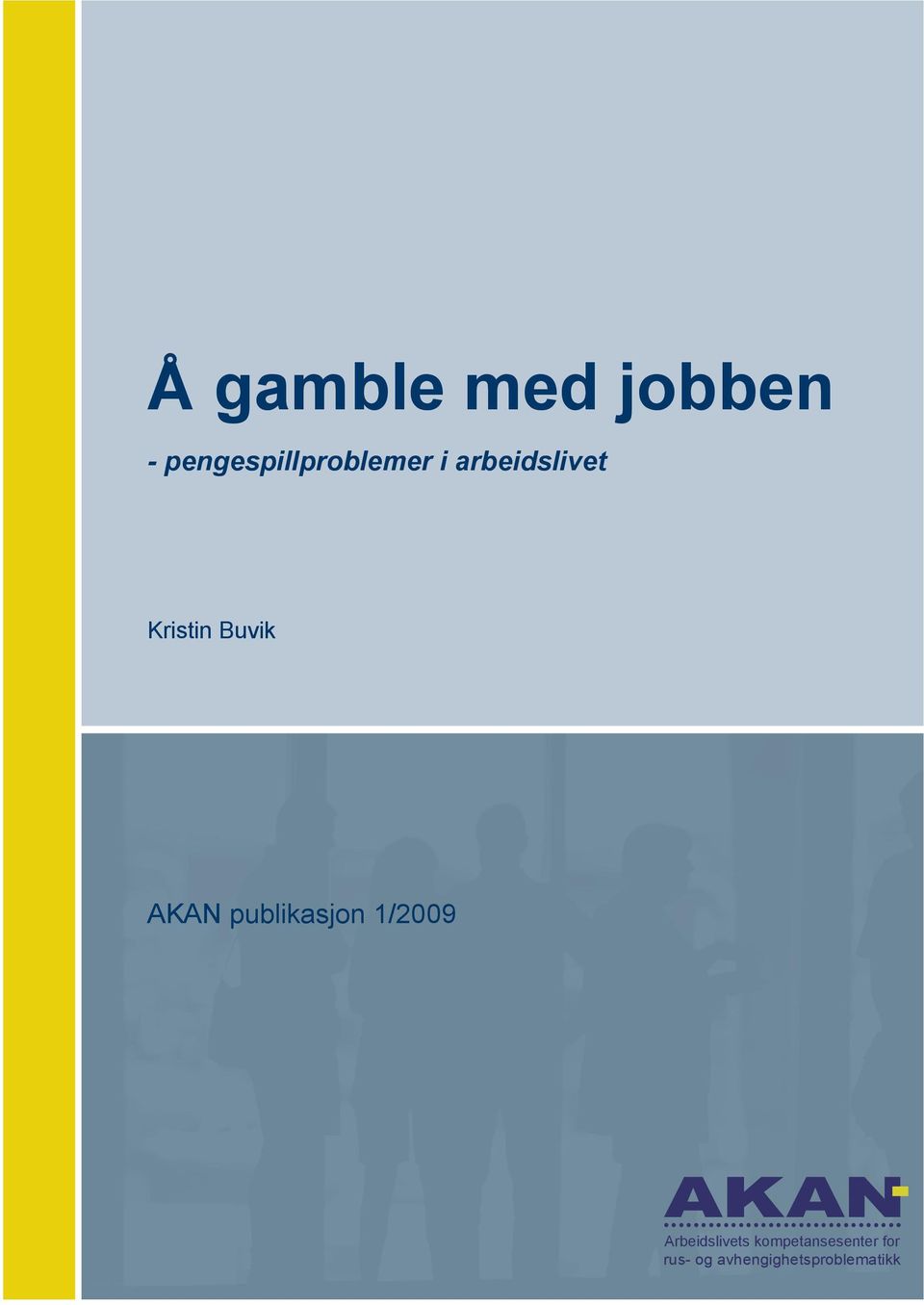 publikasjon 1/2009 ISBN 978-82-998134-0-2 ISSN 1891-4527 AKAN kompetansesenter