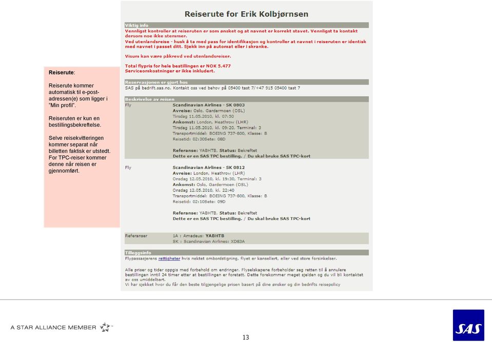 Selve reisekvitteringen kommer separat når billetten faktisk er