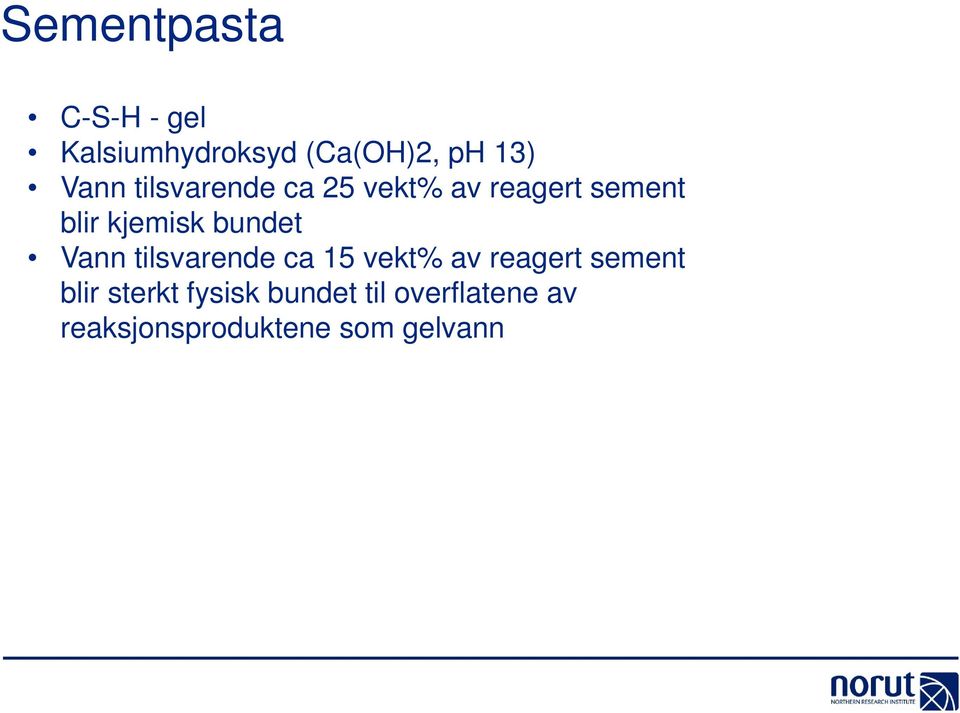 bundet Vann tilsvarende ca 15 vekt% av reagert sement blir