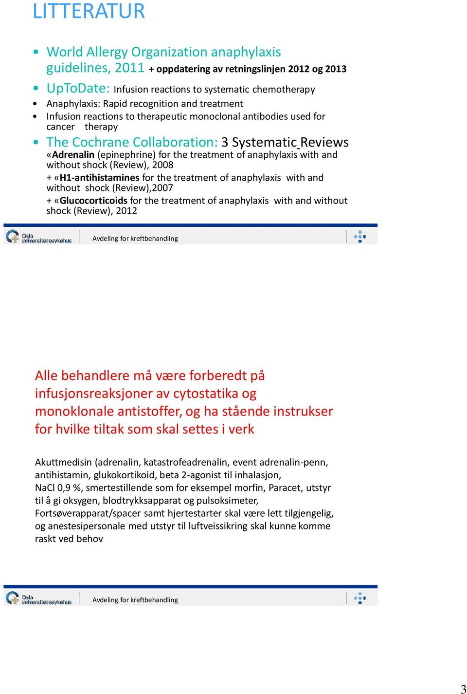 anaphylaxis with and without shock (Review), 2008 + «H1-antihistamines for the treatment of anaphylaxis with and without shock (Review),2007 + «Glucocorticoids for the treatment of anaphylaxis with