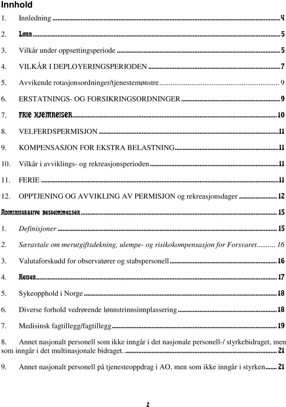 ..11 12. OPPTJENING OG AVVIKLING AV PERMISJON og rekreasjonsdager... 12 Administrative bestemmelser... 15 1. Definisjoner... 15 2.