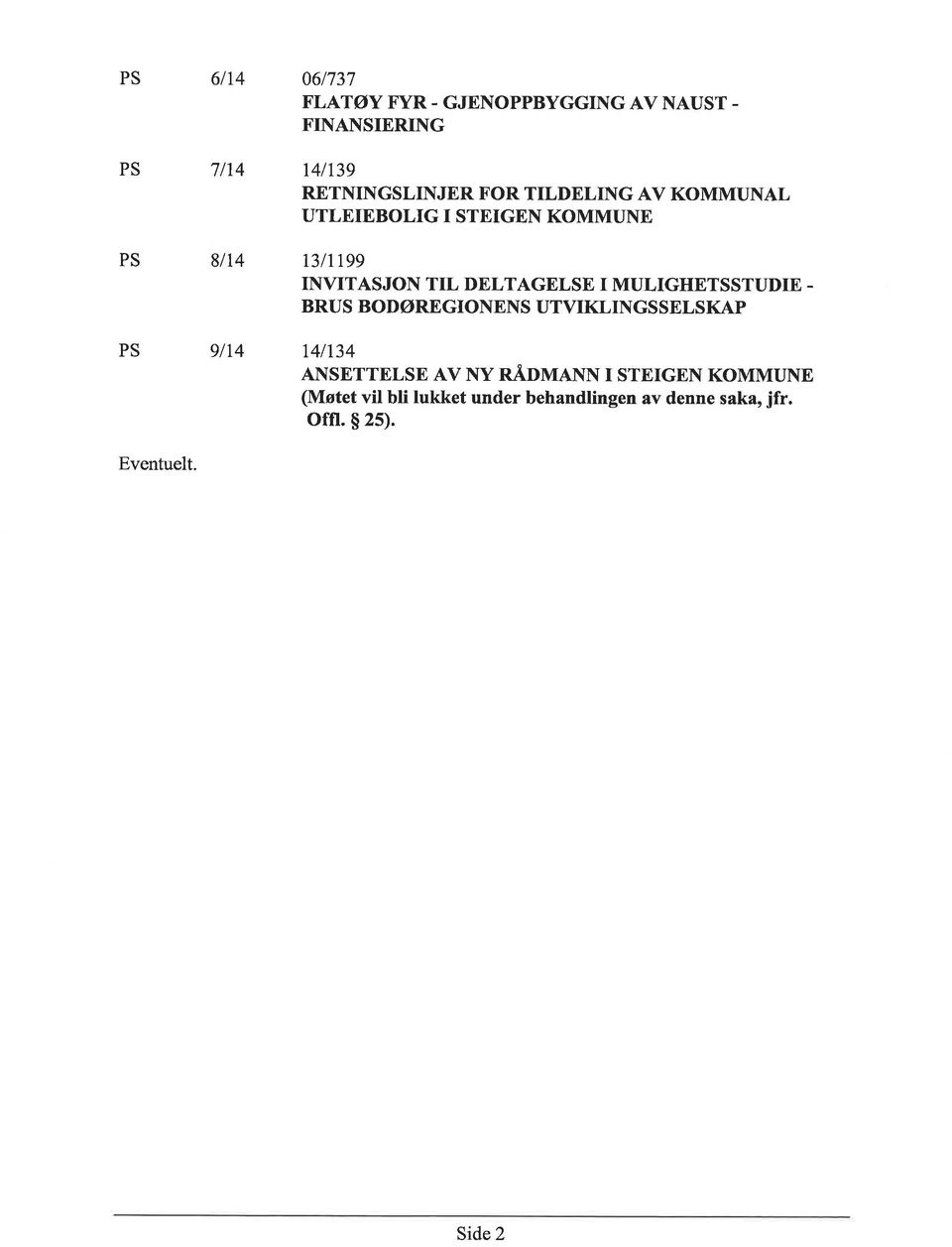 RETNINGSLINJER FOR TILDELING AV KOMMUNAL UTLEIEBOLIG I STEIGEN KOMMUNE 13lrr99 INVITASJON TIL