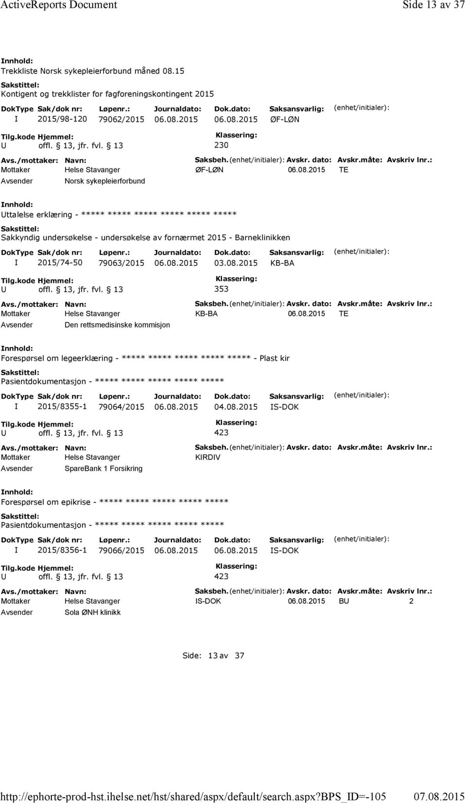 : ØF-LØN TE Norsk sykepleierforbund ttalelse erklæring - ***** ***** ***** ***** ***** ***** Sakkyndig undersøkelse - undersøkelse av fornærmet 2015 - Barneklinikken 2015/74-50 79063/2015 03.08.