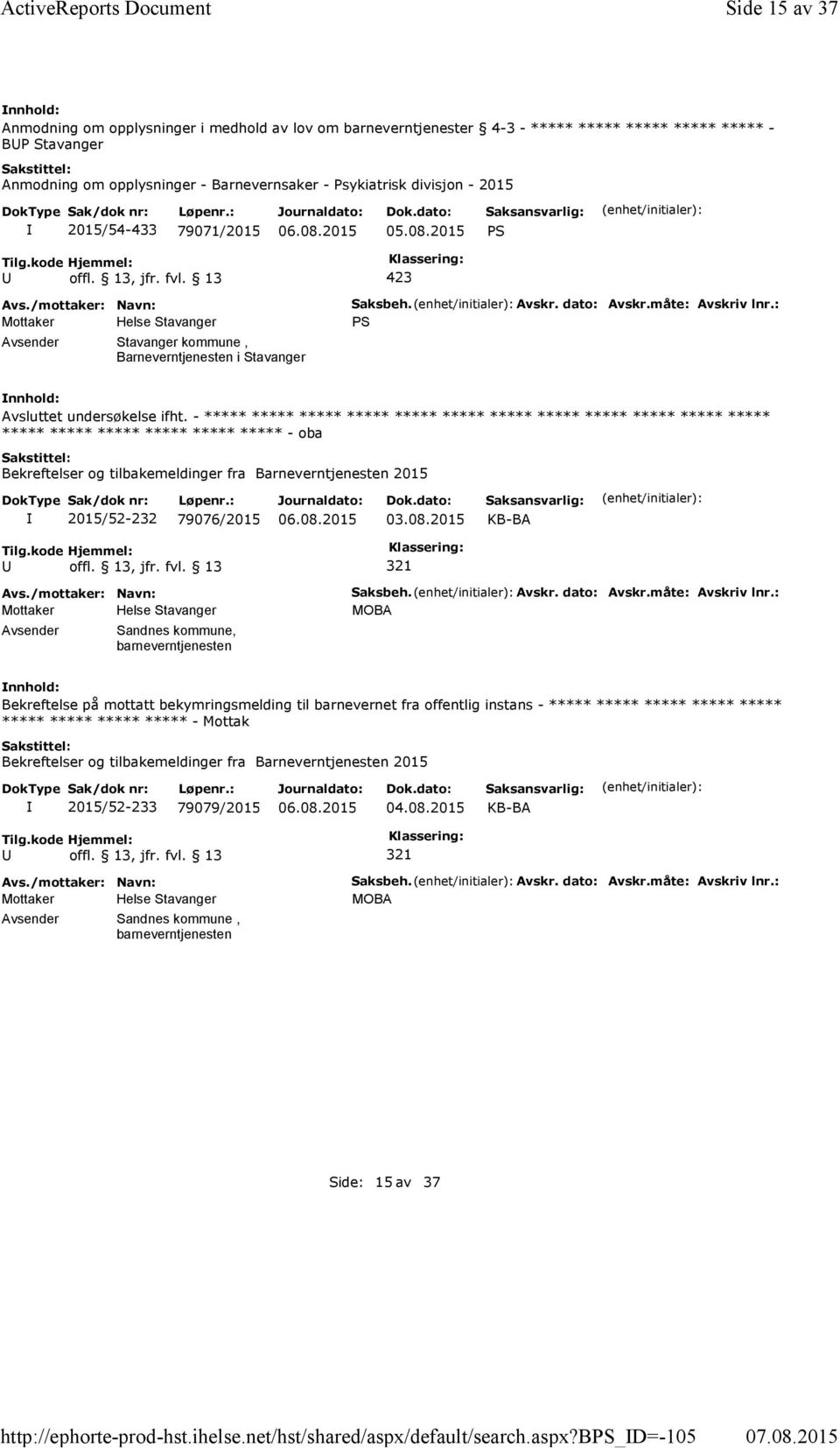 bps_d=-105 Side 15 av 37 Anmodning om opplysninger i medhold av lov om barneverntjenester 4-3 - ***** ***** ***** ***** ***** - BP Stavanger Anmodning om opplysninger - Barnevernsaker - Psykiatrisk