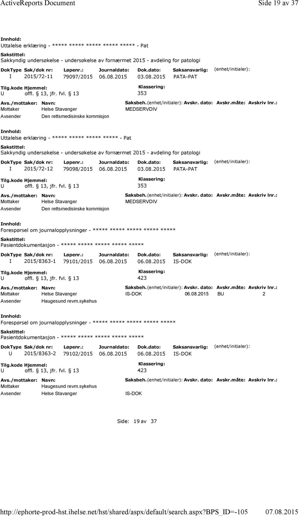 bps_d=-105 Side 19 av 37 ttalelse erklæring - ***** ***** ***** ***** ***** - Pat Sakkyndig undersøkelse - undersøkelse av fornærmet 2015 - avdeling for patologi 2015/72-11 79097/2015 03.08.