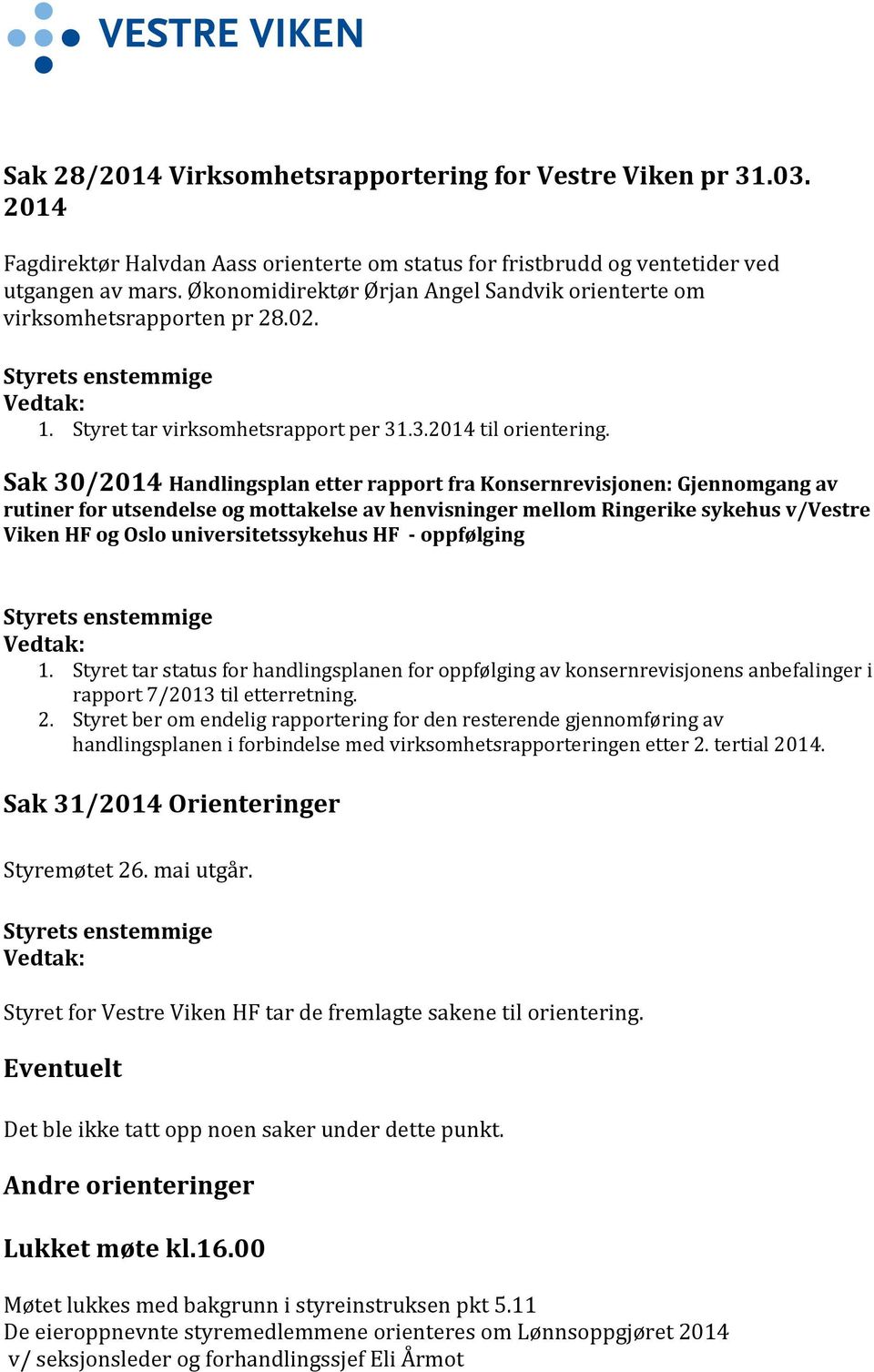 Sak 30/2014 Handlingsplan etter rapport fra Konsernrevisjonen: Gjennomgang av rutiner for utsendelse og mottakelse av henvisninger mellom Ringerike sykehus v/vestre Viken HF og Oslo