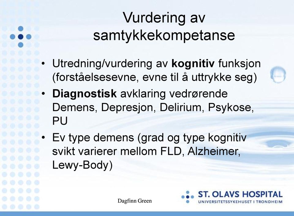 avklaring vedrørende Demens, Depresjon, Delirium, Psykose, PU Ev