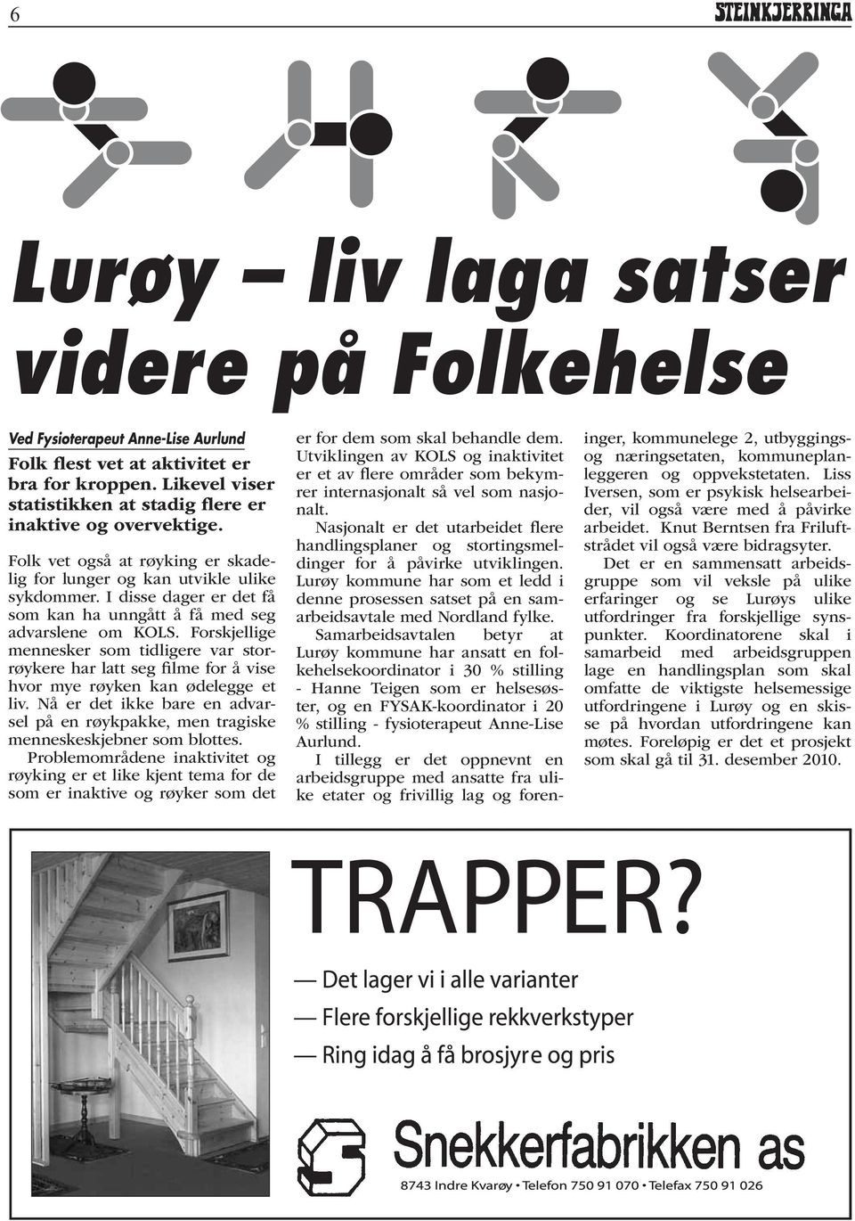 Forskjellige mennesker som tidligere var storrøykere har latt seg filme for å vise hvor mye røyken kan ødelegge et liv.