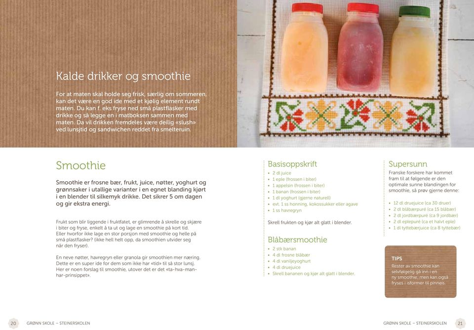 Smoothie Smoothie er frosne bær, frukt, juice, nøtter, yoghurt og grønnsaker i utallige varianter i en egnet blanding kjørt i en blender til silkemyk drikke.