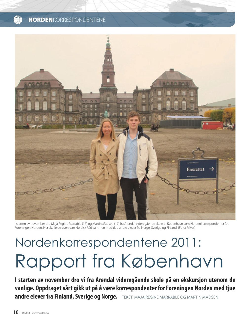 (Foto: Privat) Nordenkorrespondentene 2011: Rapport fra København I starten av november dro vi fra Arendal videregående skole på en ekskursjon utenom de vanlige.