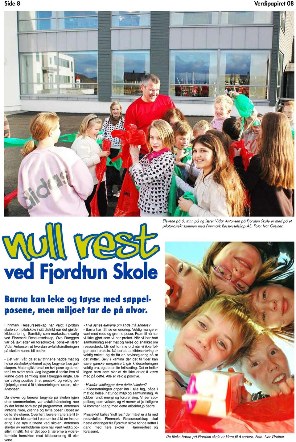 Finnmark Ressursselskap har valgt Fjordtun skole som pilotskole i sitt distrikt når det gjelder kildesortering.