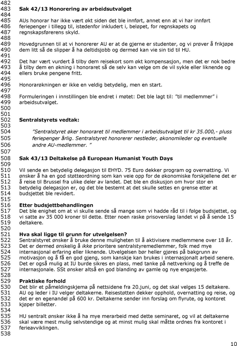 beløpet, for regnskapets og regnskapsførerens skyld.