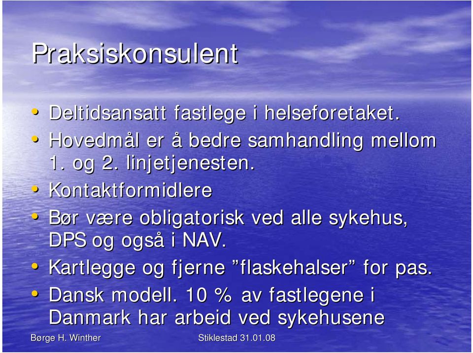 Kontaktformidlere Bør r være v obligatorisk ved alle sykehus, DPS og også i