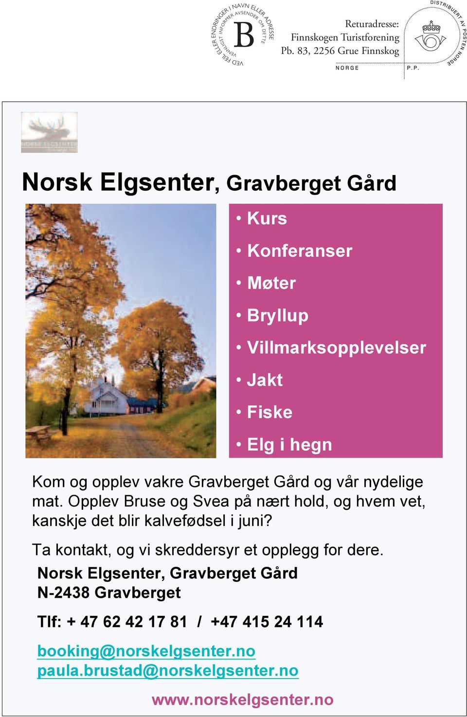 og opplev vakre Gravberget Gård og vår nydelige mat.