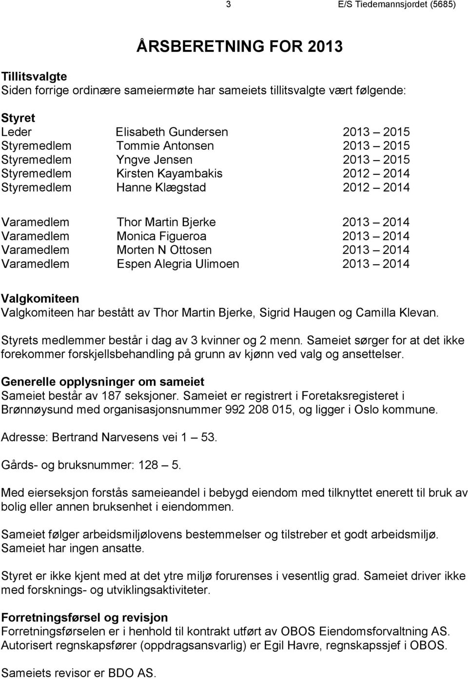 Ottosen 213 214 Varamedlem Espen Alegria Ulimoen 213 214 Valgkomiteen Valgkomiteen har bestått av Thor Martin Bjerke, Sigrid Haugen og Camilla Klevan.