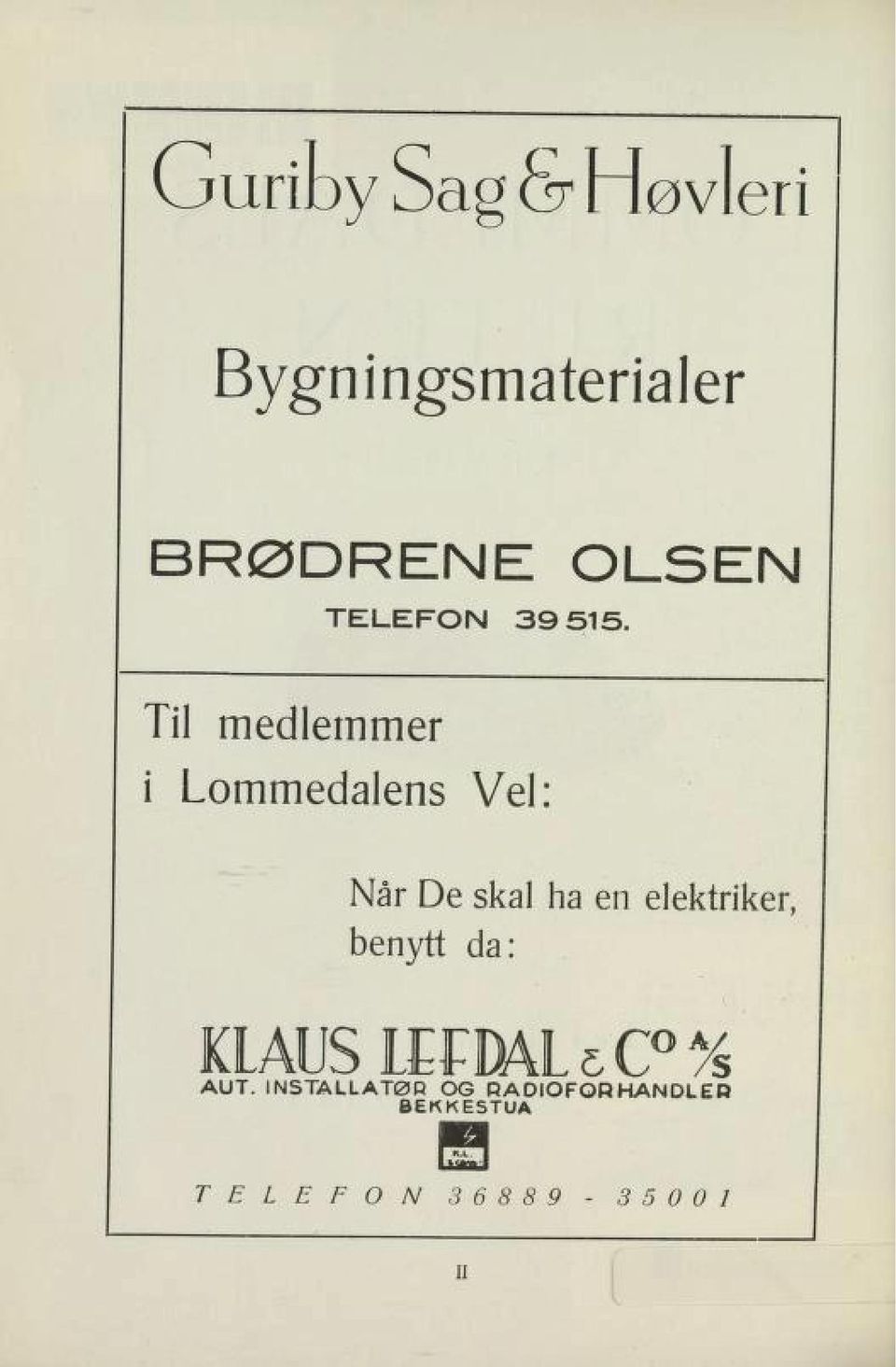 Til medlemmer i Lommedalens Vel: Når De skal ha en