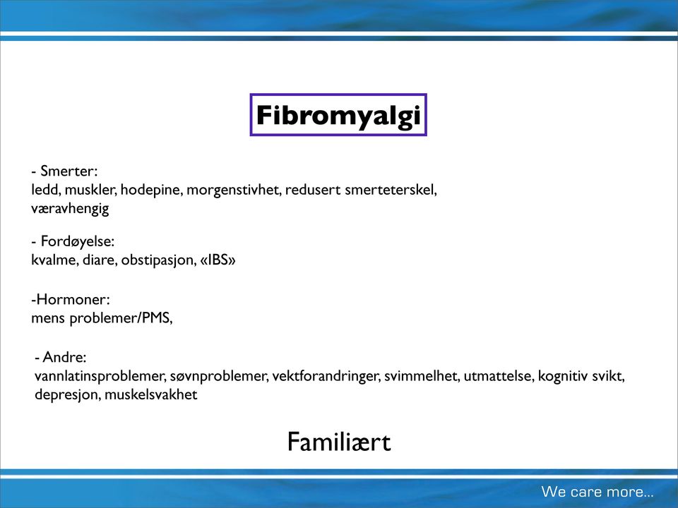 -Hormoner: mens problemer/pms, - Andre: vannlatinsproblemer, søvnproblemer,