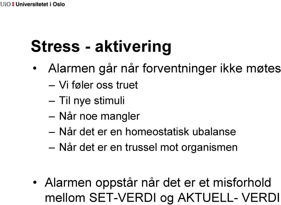 homeostatisk ubalanse Når det er en trussel mot organismen