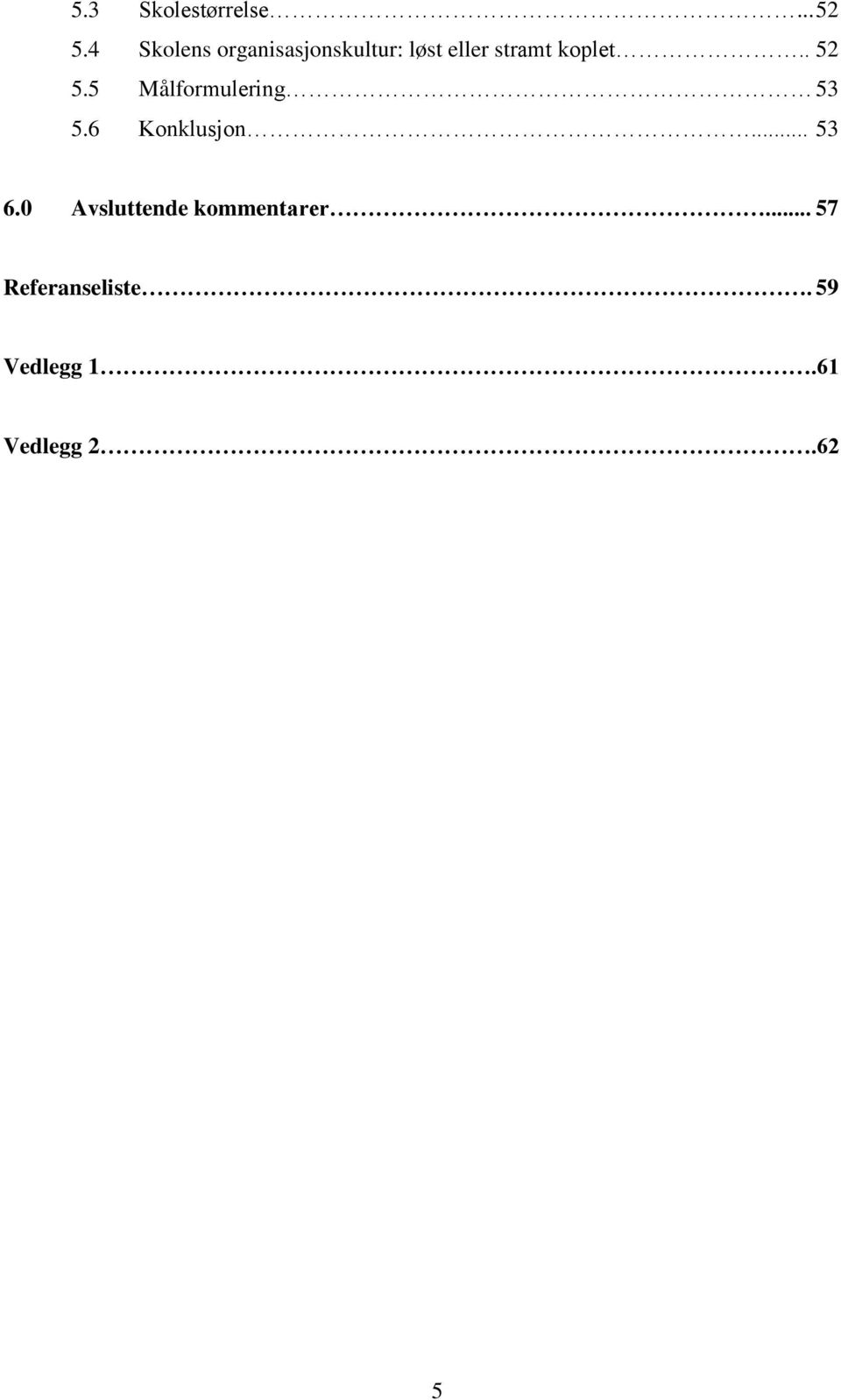 koplet.. 52 5.5 Målformulering 53 5.6 Konklusjon.