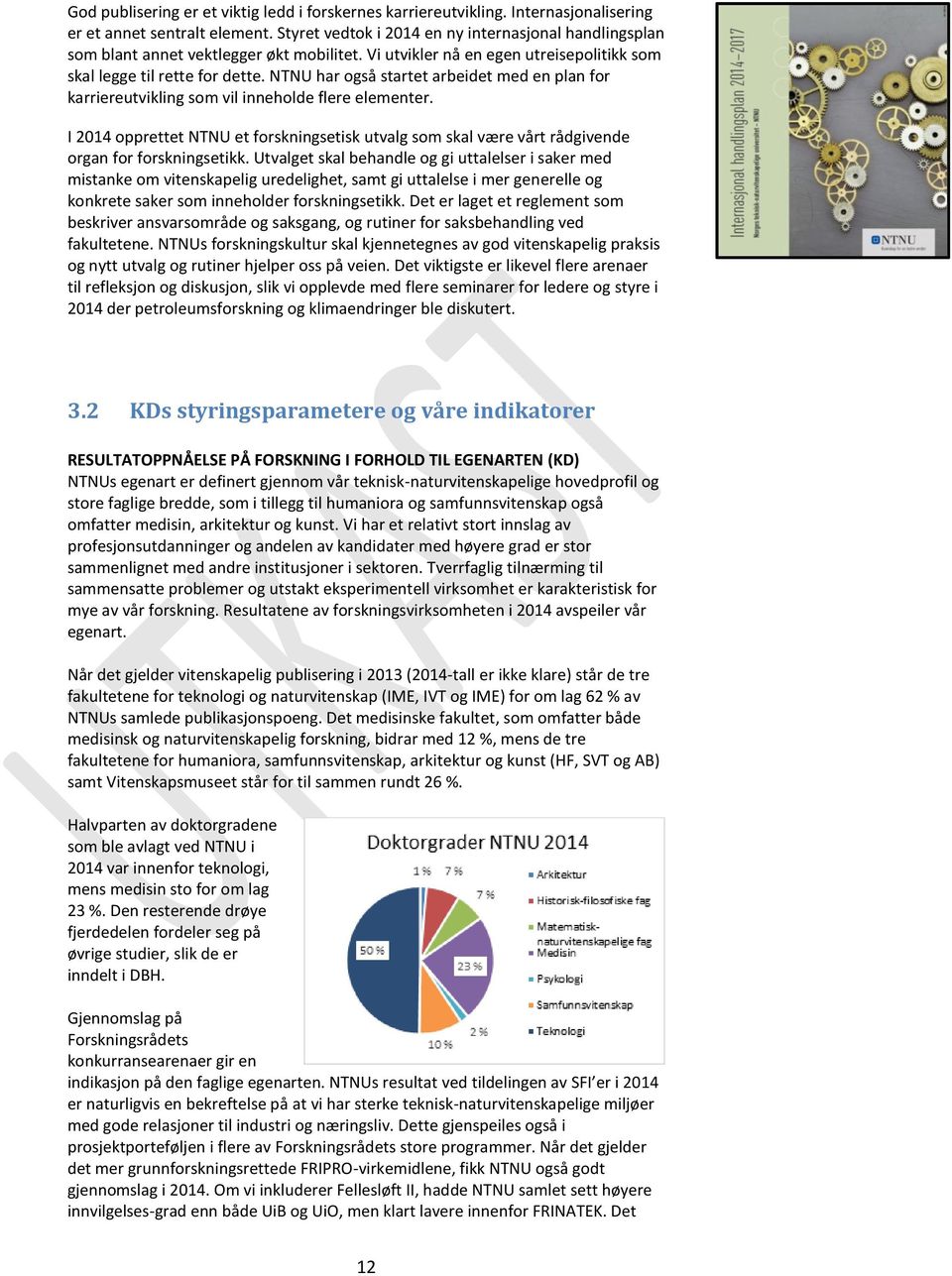 NTNU har også startet arbeidet med en plan for karriereutvikling som vil inneholde flere elementer.