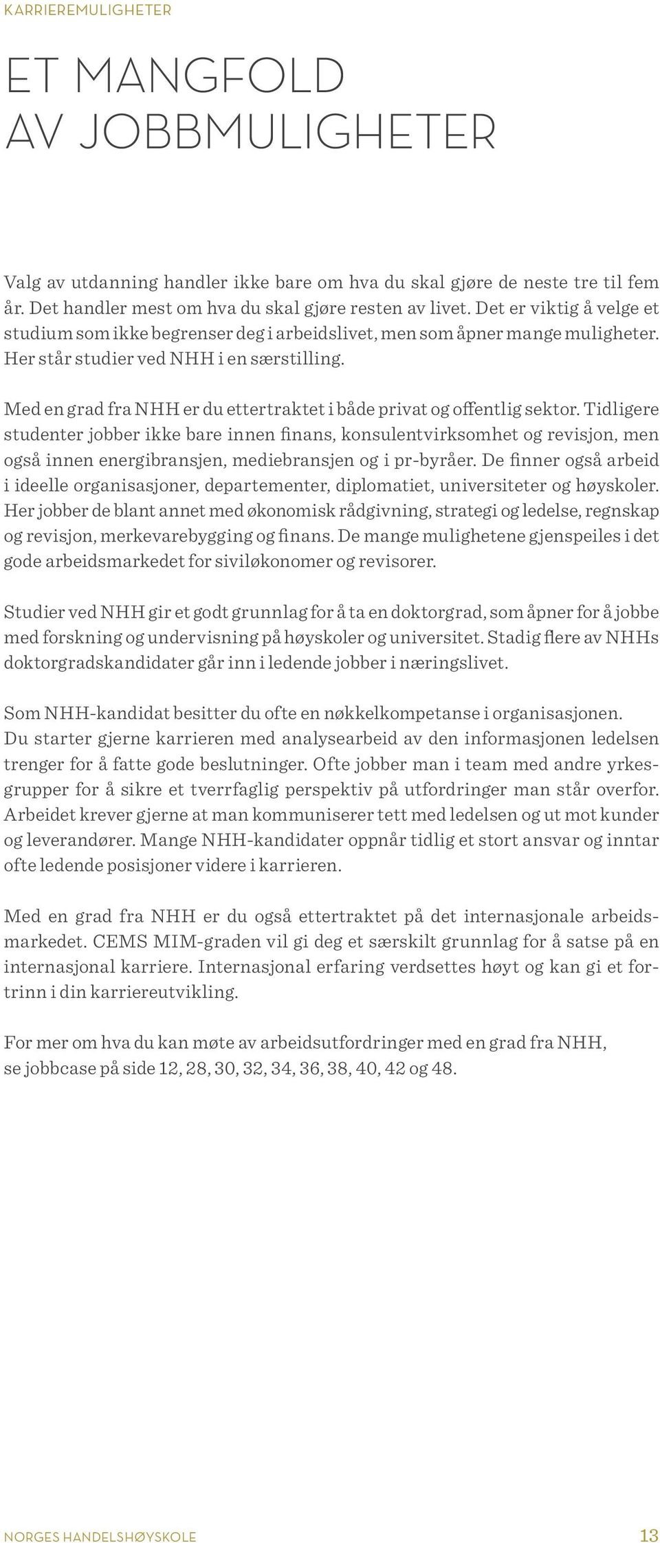 Med en grad fra NHH er du ettertraktet i både privat og offentlig sektor.