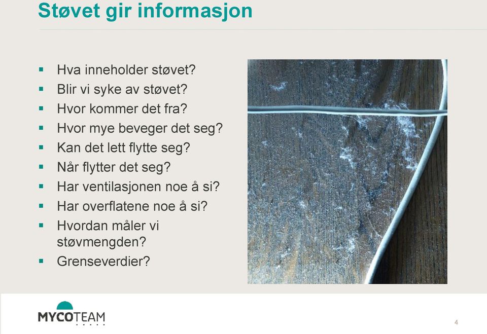 Hvor mye beveger det seg? Kan det lett flytte seg?