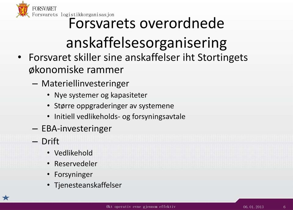 Større oppgraderinger av systemene Initiell vedlikeholds- og forsyningsavtale