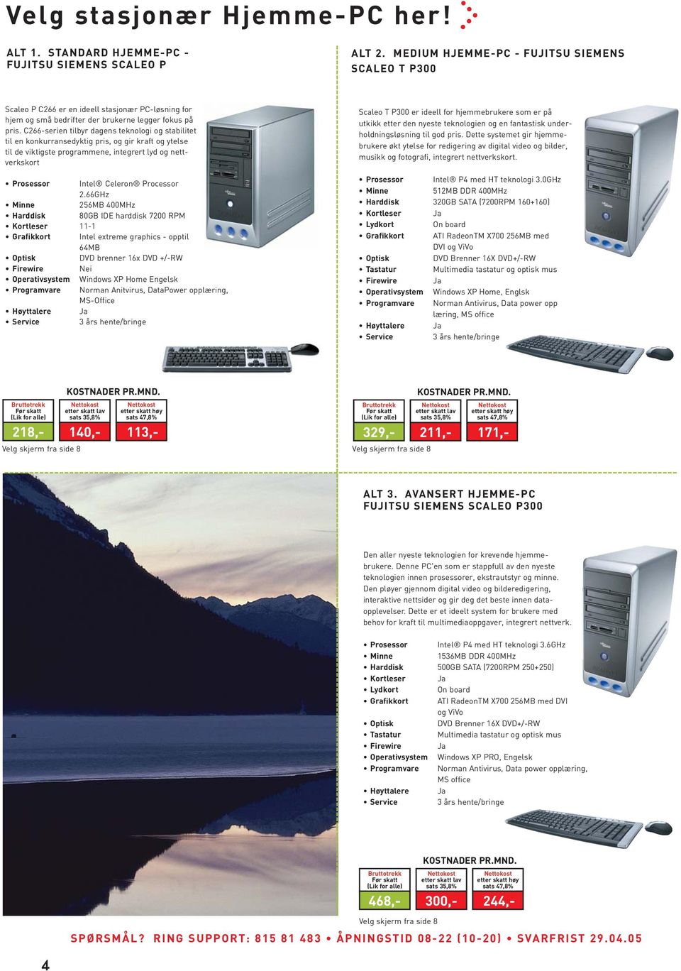 C266-serien tilbyr dagens teknologi og stabilitet til en konkurransedyktig pris, og gir kraft og ytelse til de viktigste programmene, integrert lyd og nettverkskort Prosessor Intel Celeron Processor