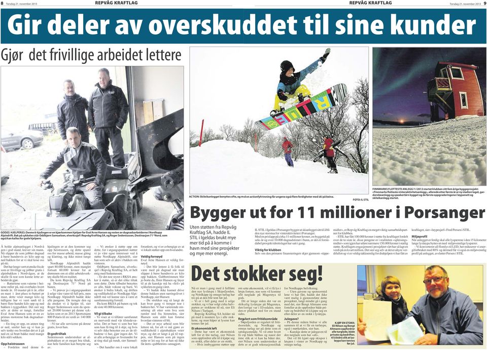 med ski på beina. FOTO: IL STIL FINNMARKS FLOTTESTE ANLEGG?