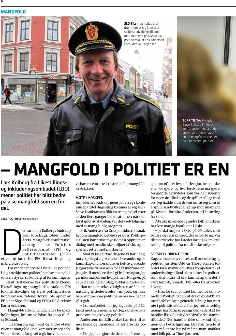 MANGFOLD I POLITIET ER EN Lars Kolberg fra Likestillingsog inkluderingsombudet (LDO), mener politiet har blitt bedre på å se mangfold som en fordel.