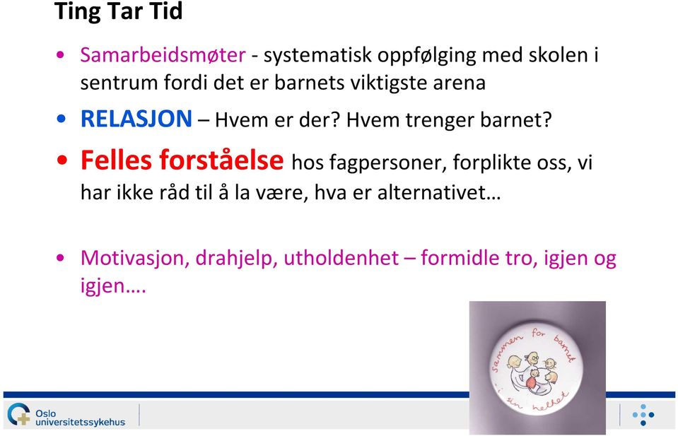 Felles forståelse hos fagpersoner, forplikte oss, vi har ikke råd til åla