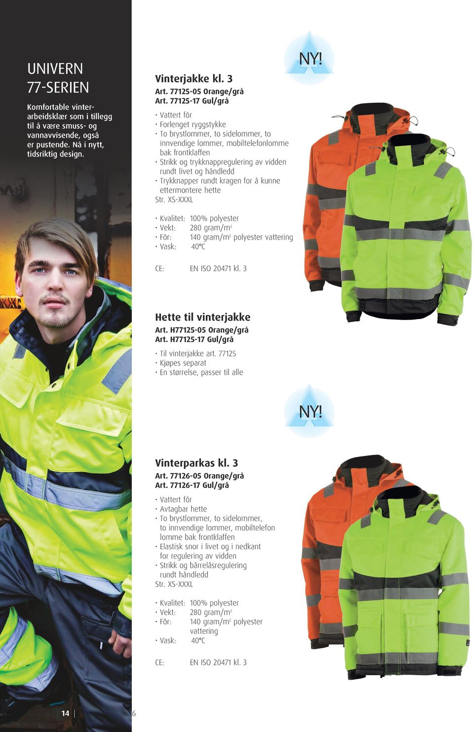 håndledd Trykknapper rundt kragen for å kunne ettermontere hette Kvalitet: 100% polyester Vekt: 280 gram/m 2 Fôr: 140 gram/m 2 polyester vattering NY! CE: EN ISO 20471 kl. 3 Hette til vinterjakke Art.