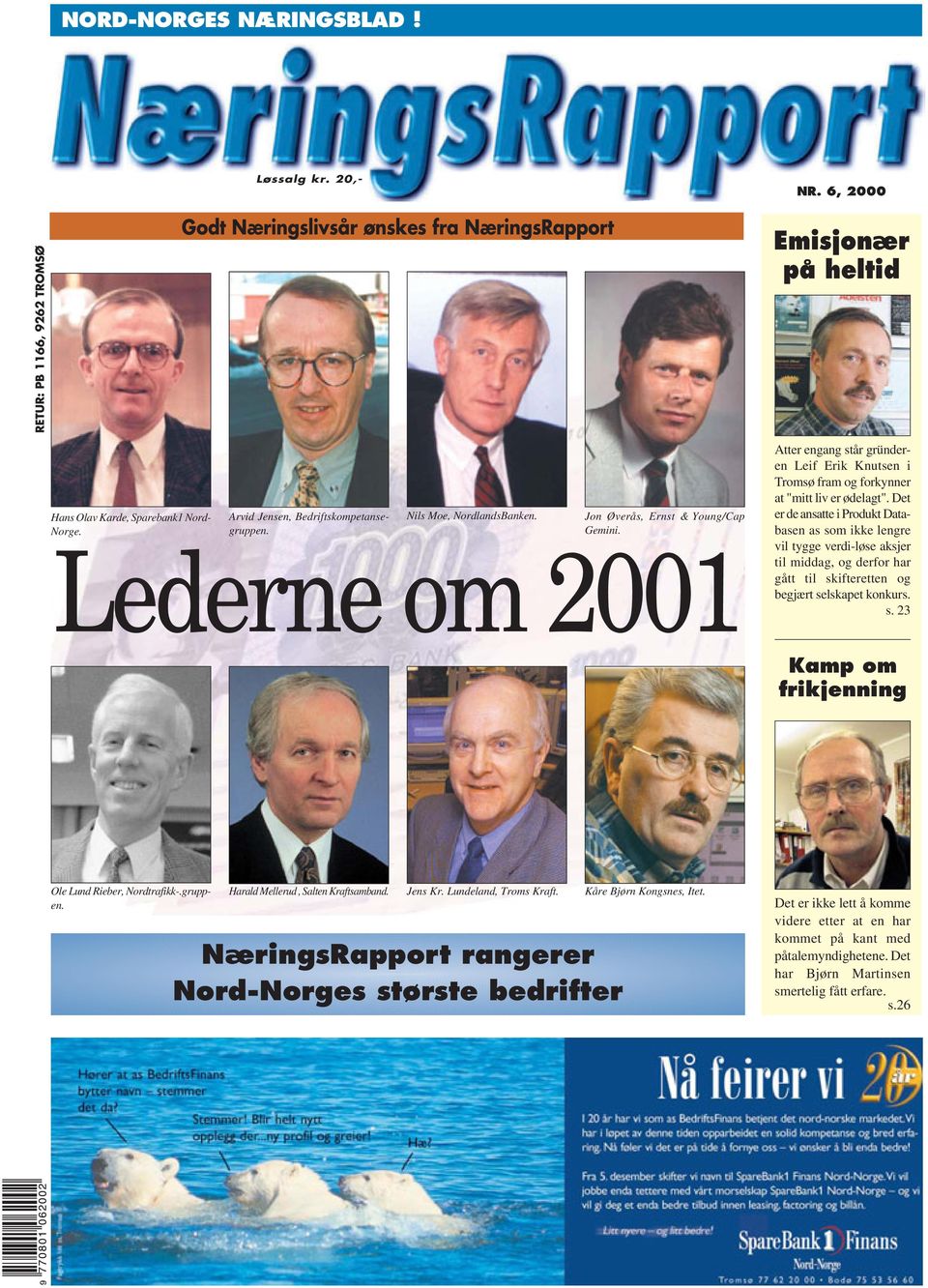 Jon Øverås, Ernst & Young/Cap Norge. Gemini. Lederne om 2001 Atter engang står gründeren Leif Erik Knutsen i Tromsø fram og forkynner at "mitt liv er ødelagt".