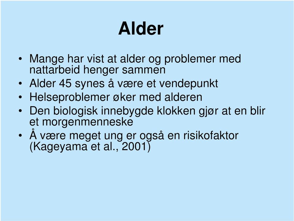 alderen Den biologisk innebygde klokken gjør at en blir et