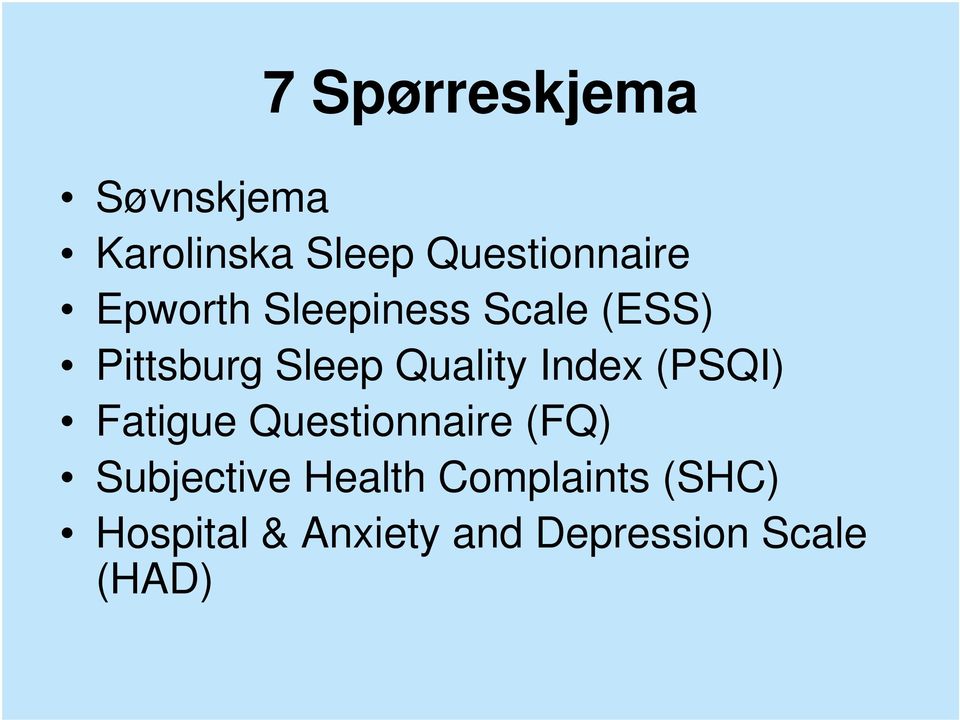 Index (PSQI) Fatigue Questionnaire (FQ) Subjective Health