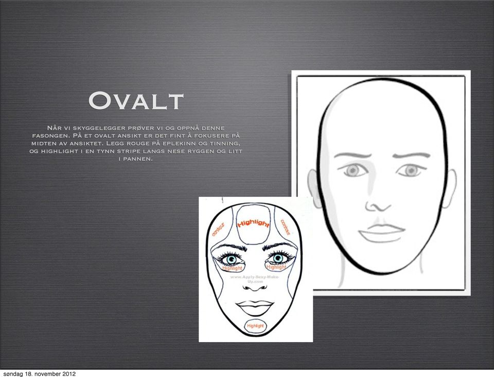 På et ovalt ansikt er det fint å fokusere på midten av