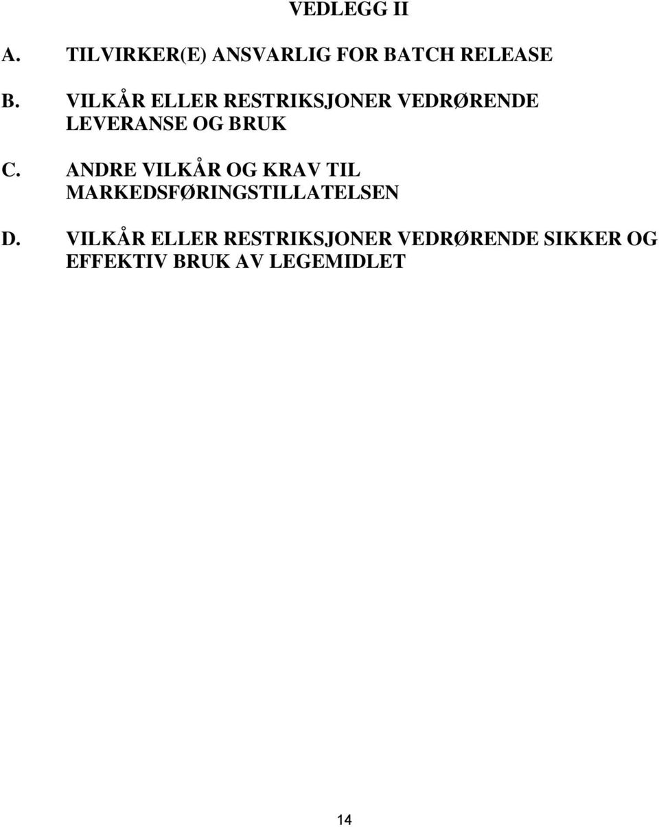 ANDRE VILKÅR OG KRAV TIL MARKEDSFØRINGSTILLATELSEN D.