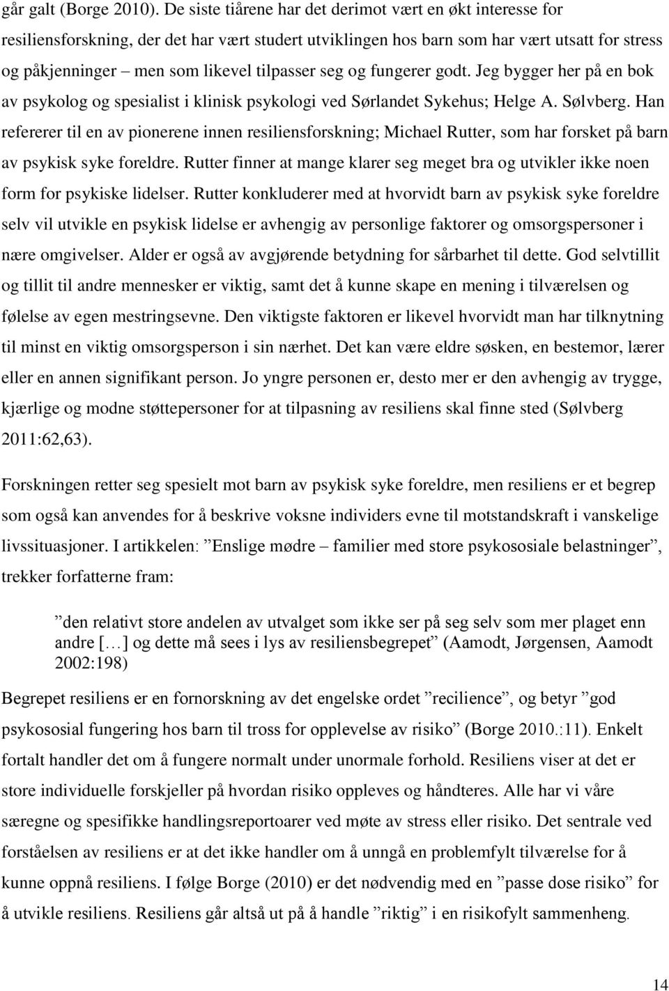 seg og fungerer godt. Jeg bygger her på en bok av psykolog og spesialist i klinisk psykologi ved Sørlandet Sykehus; Helge A. Sølvberg.