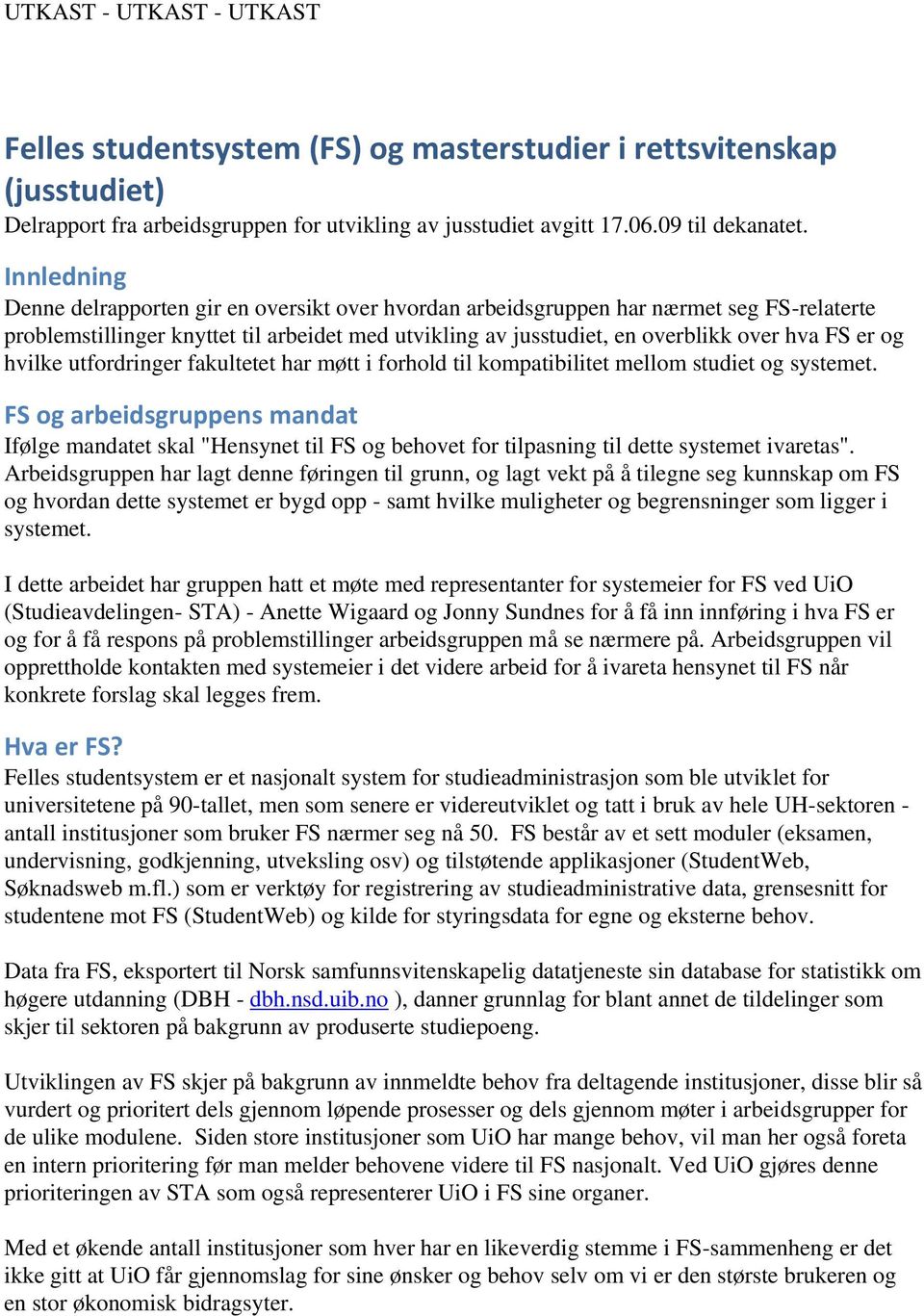 og hvilke utfordringer fakultetet har møtt i forhold til kompatibilitet mellom studiet og systemet.