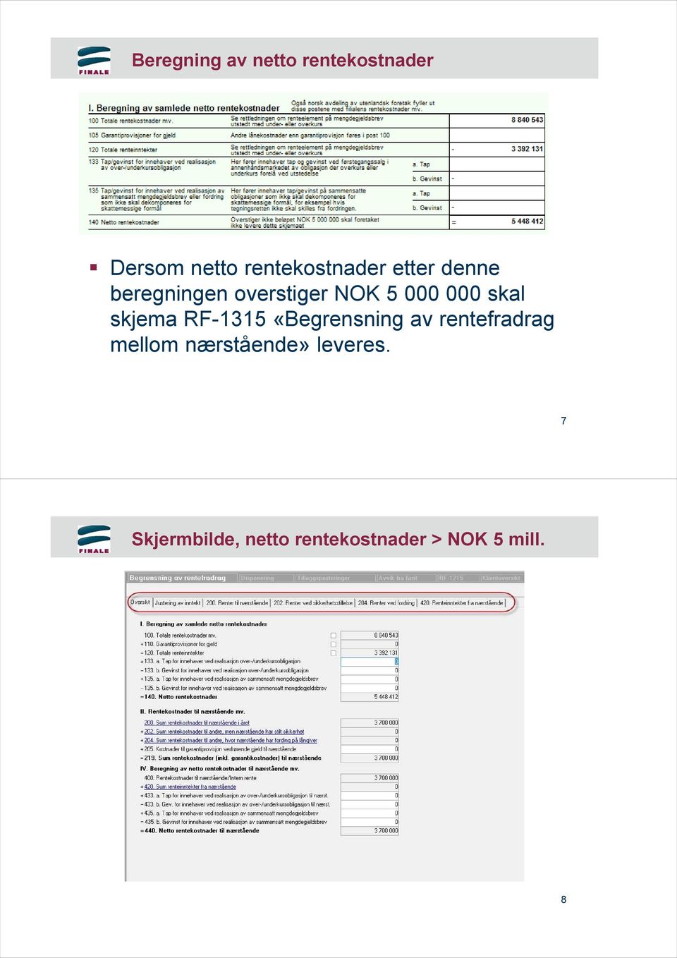 000 skal skjema RF-1315 «Begrensning av rentefradrag mellom