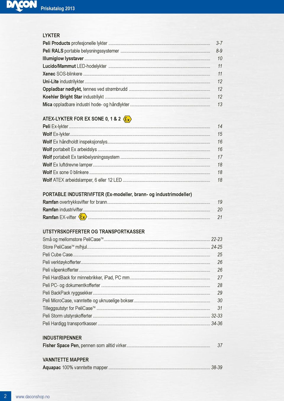 .. 14 Wolf Ex-lykter... 15 Wolf Ex håndholdt inspeksjonslys... 16 Wolf portabelt Ex arbeidslys... 16 Wolf portabelt Ex tankbelysningssystem... 17 Wolf Ex luftdrevne lamper... 18 Wolf Ex sone 0 blinkere.