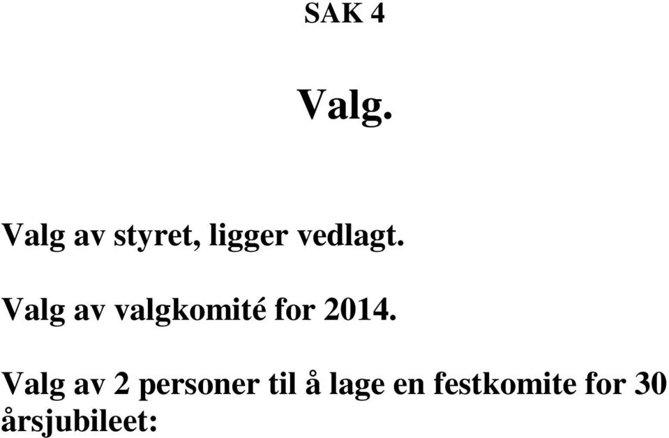 Valg av valgkomité for 2014.