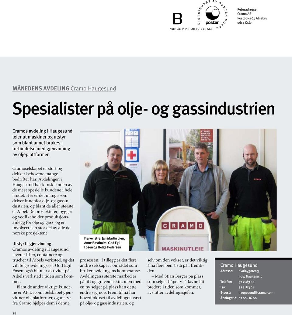 Avdelingen i Haugesund har kanskje noen av de mest spesielle kundene i hele landet. Her er det mange som driver innenfor olje- og gassindustrien, og blant de aller største er Aibel.