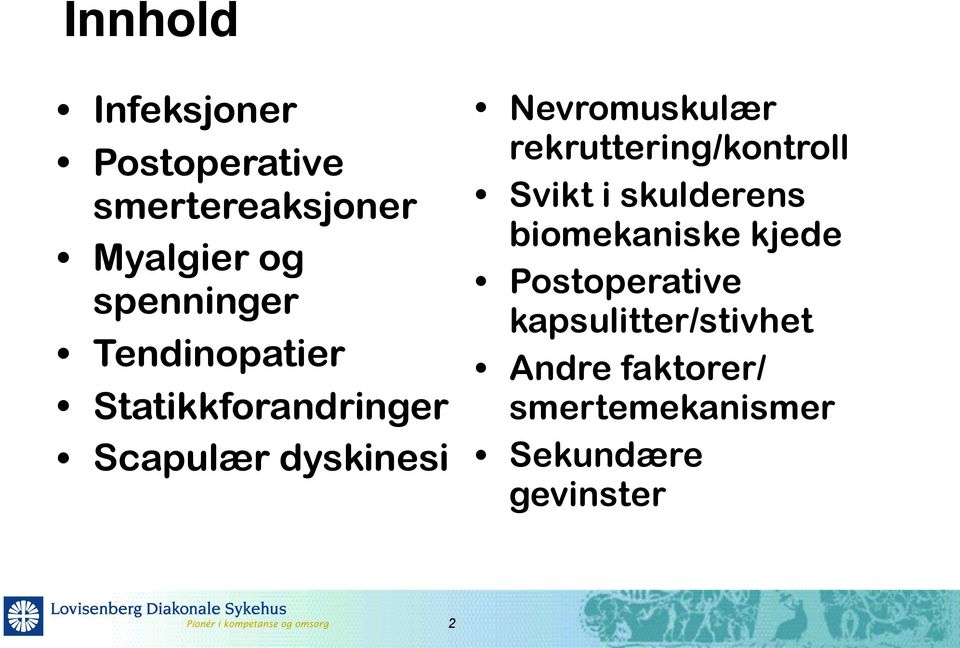 Nevromuskulær rekruttering/kontroll Svikt i skulderens biomekaniske