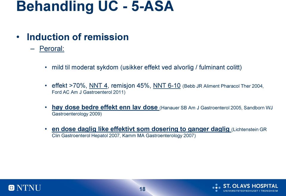 høy dose bedre effekt enn lav dose (Hanauer SB Am J Gastroenterol 2005, Sandborn WJ Gastroenterology 2009) en dose daglig