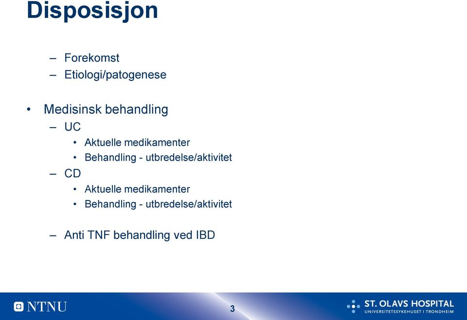 utbredelse/aktivitet Aktuelle medikamenter