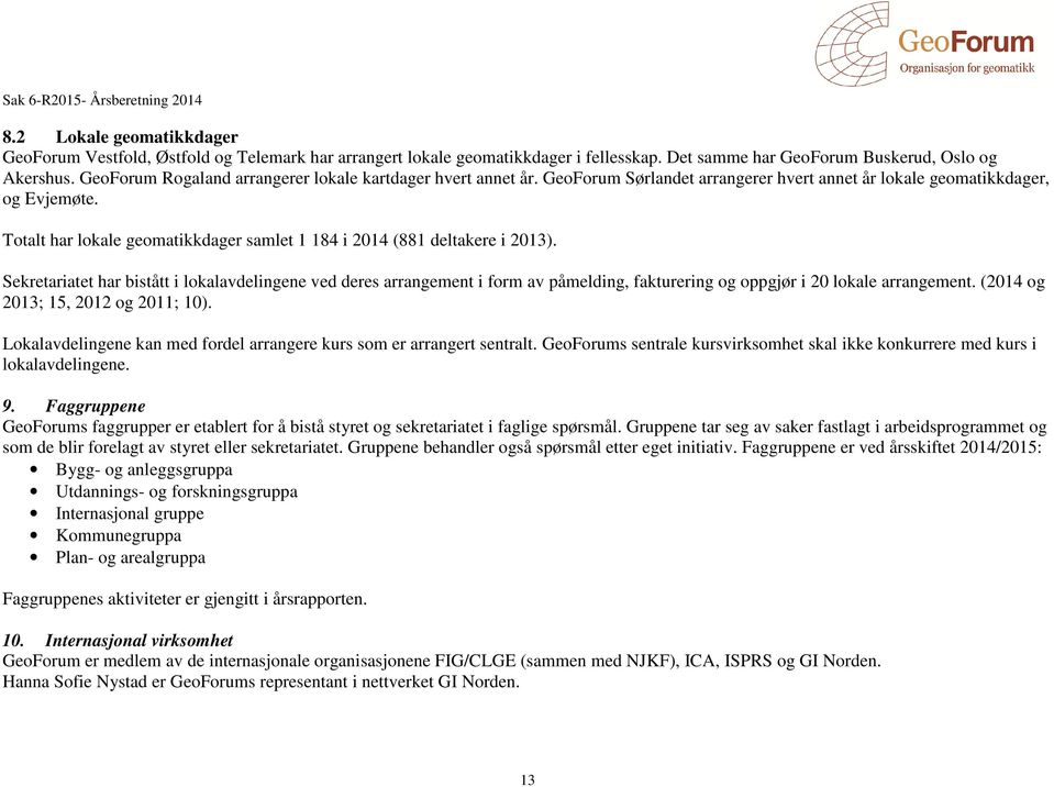 Totalt har lokale geomatikkdager samlet 1 184 i 2014 (881 deltakere i 2013).