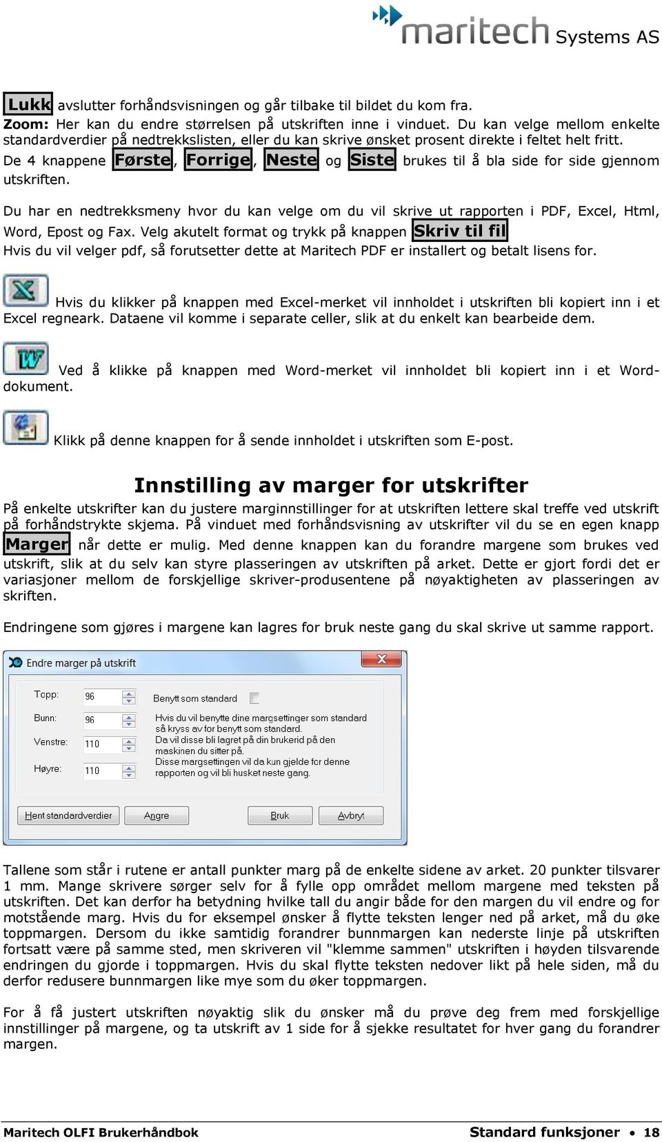 De 4 knappene Første, Forrige, Neste og Siste brukes til å bla side for side gjennom utskriften.